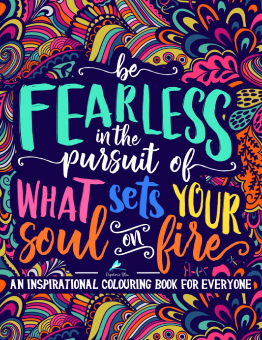 Be Fearless In The Pursuit Of What Sets Your Soul On Fire: Coloring Book – $3.99