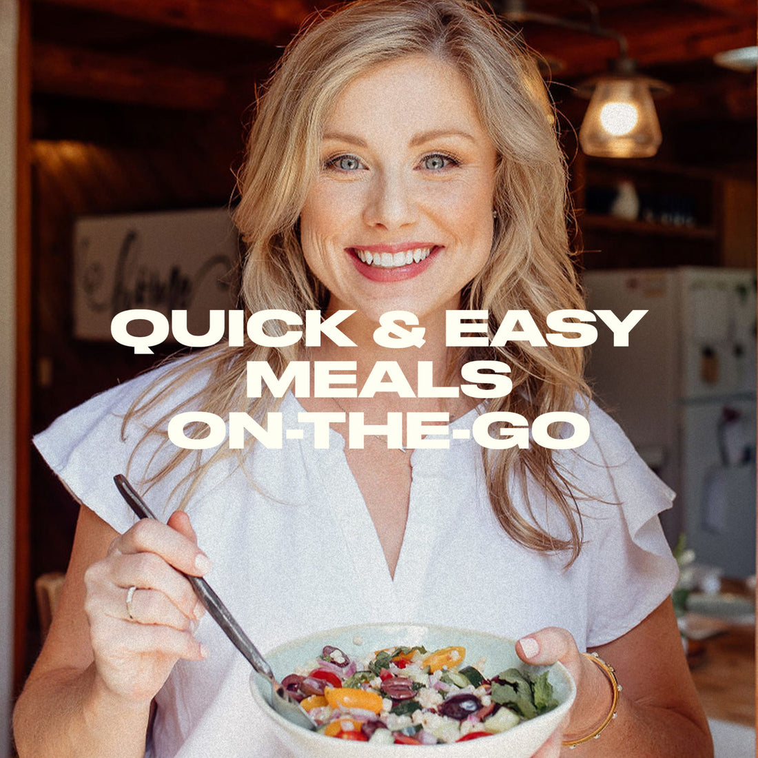 Quick & Easy Meals On-The-Go
